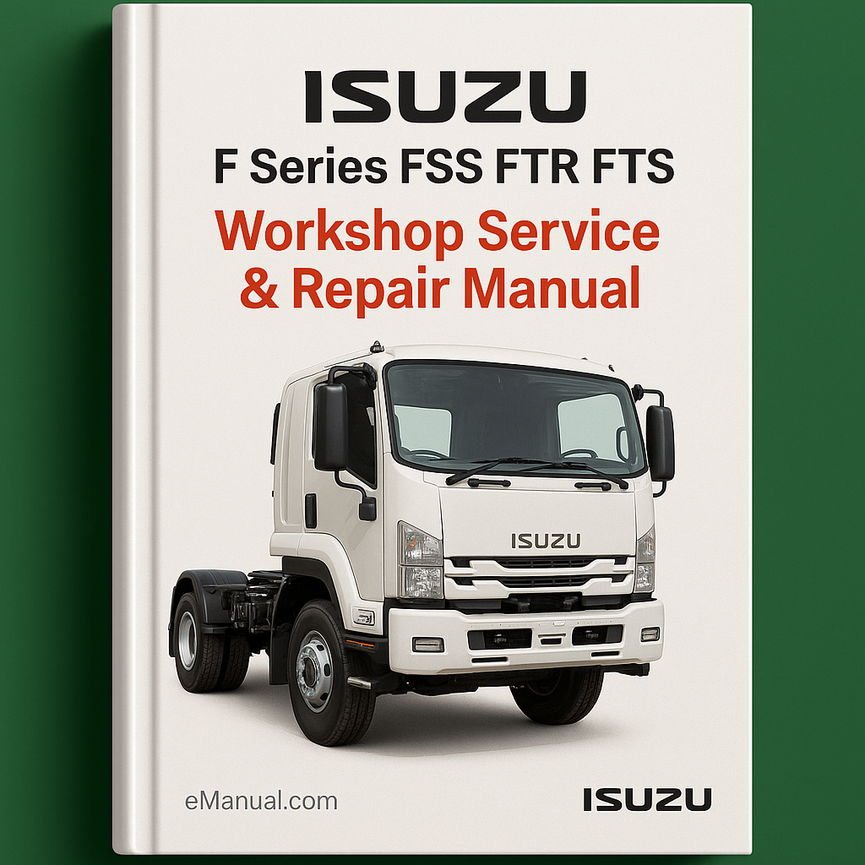 ISUZU F Series FSS FTR FTS Workshop Service Repair Manual