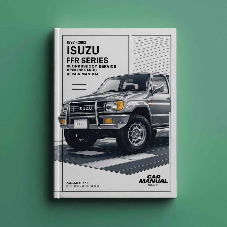 ISUZU FRR F Series 1997-2003 Workshop Service Repair Manual