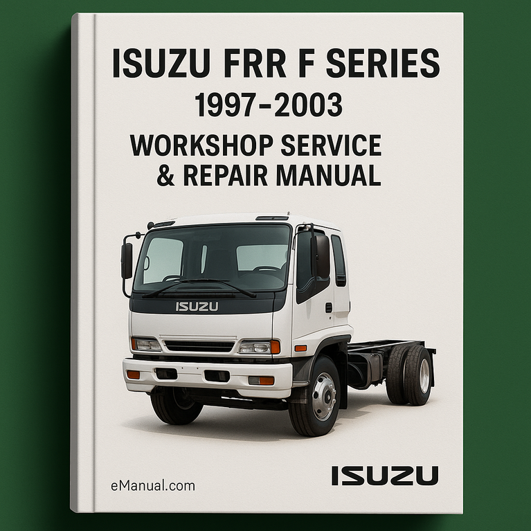 ISUZU FRR F Series 1997-2003 Workshop Service Repair Manual