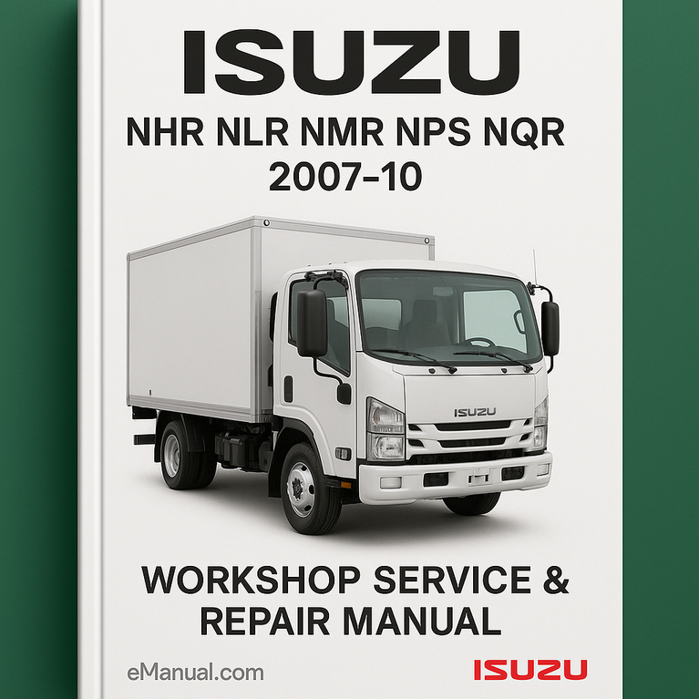 ISUZU NHR NLR NMR NPS NQR 2007-10 Workshop Service Repair Manual