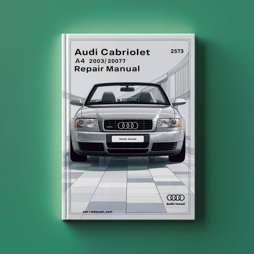 Audi Cabriolet A4 (2003-2007) (8H 8H7 8HE) Repair Manual