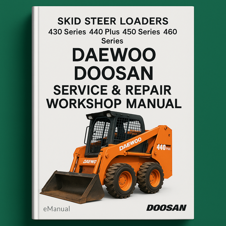 Daewoo Doosan 430 Series 440 Plus 450 Series 460 Series Skid Steer Loaders Service Repair Workshop Manual