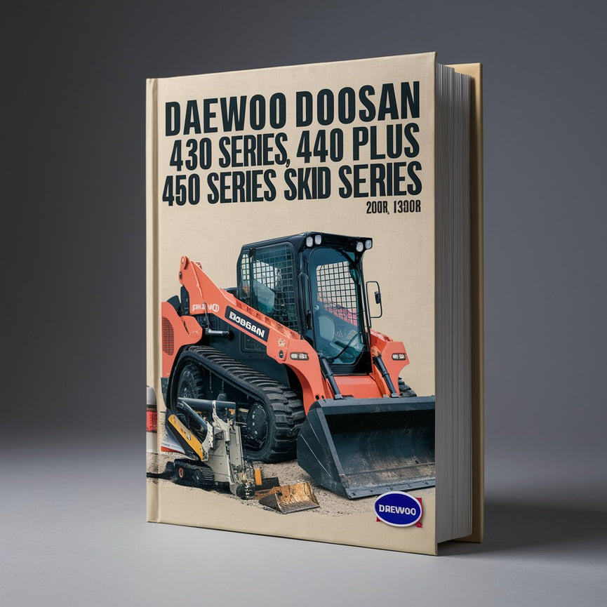 Daewoo Doosan 430 Series 440 Plus 450 Series 460 Series Skid Steer Loaders Service Repair Workshop Manual