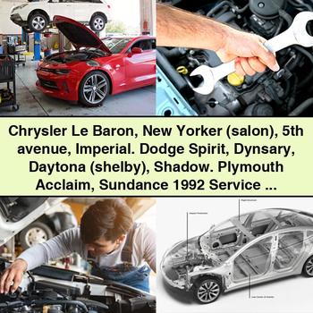 Chrysler Le Baron New Yorker (Salon) 5th Avenue Imperial. Dodge Spirit Dynasary Daytona (Shelby) Shadow. Plymouth Acclaim Sundance 1992 Service- und Reparaturhandbuch als PDF herunterladen