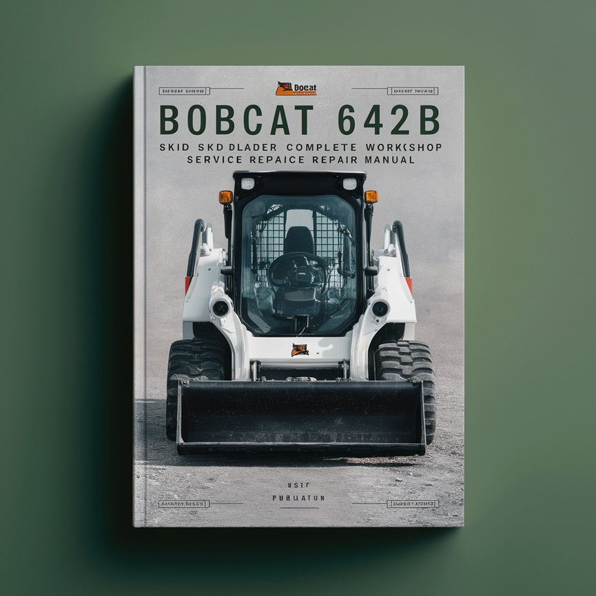 Bobcat 642B Skid Steer Loader Complete Workshop Service Repair Manual