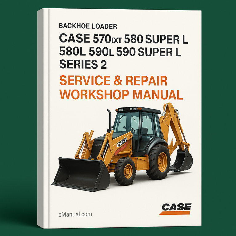 Case 570LXT 580 Super L 580L 590L 590 Super L Series 2 Backhoe Loader Service Repair Workshop Manual