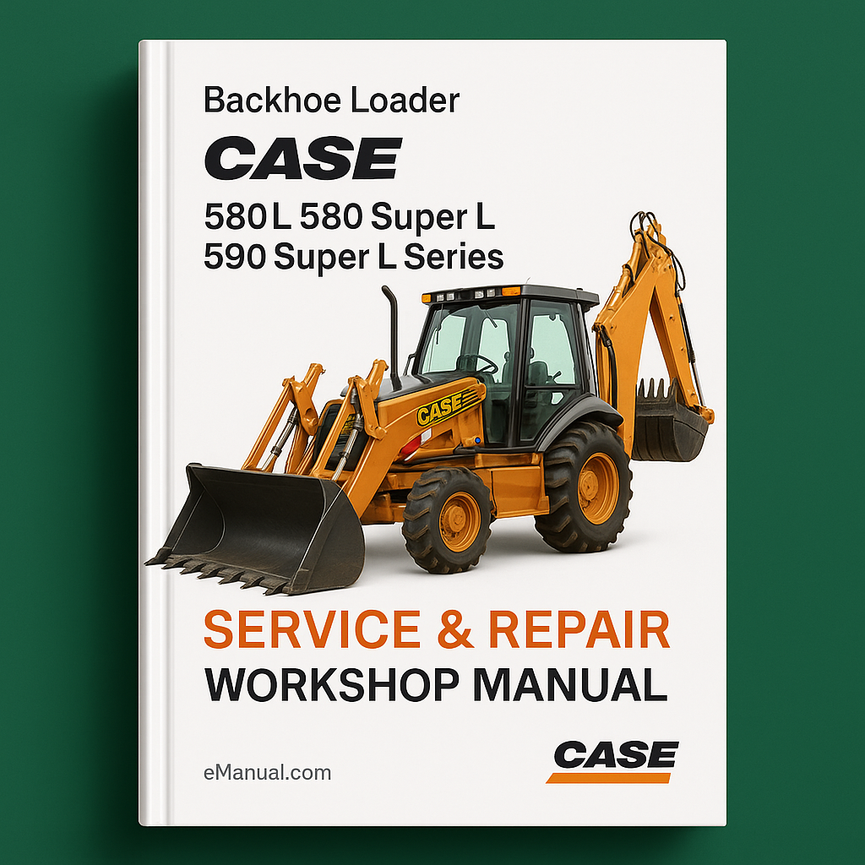 Case 580L 580 Super L 590 Super L Series Backhoe Loader Service Repair Workshop Manual