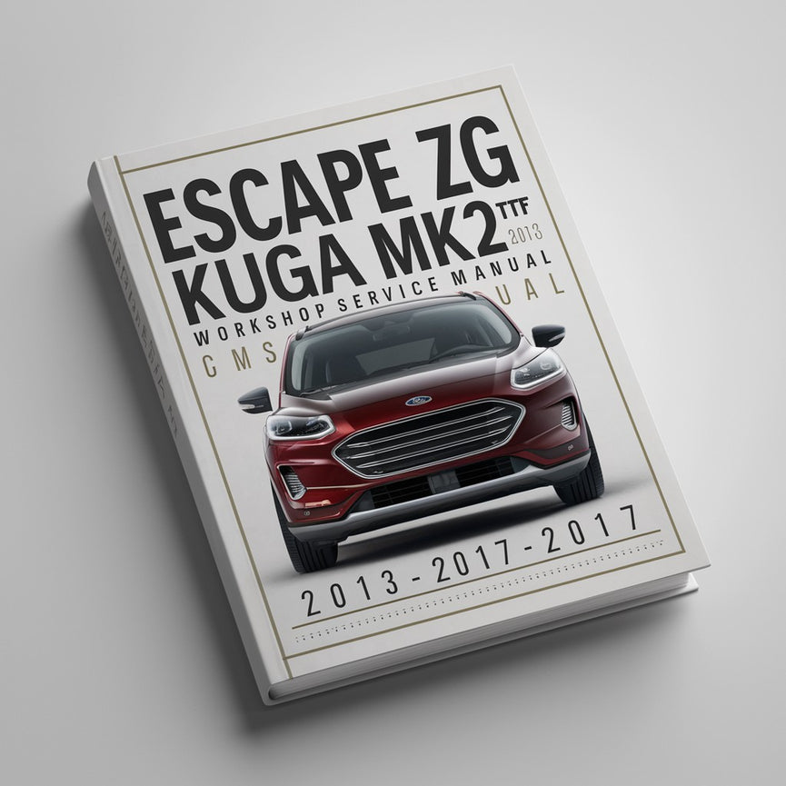 ESCAPE ZG KUGA MK2 TF 2013-2017 Workshop Service Repair Manual