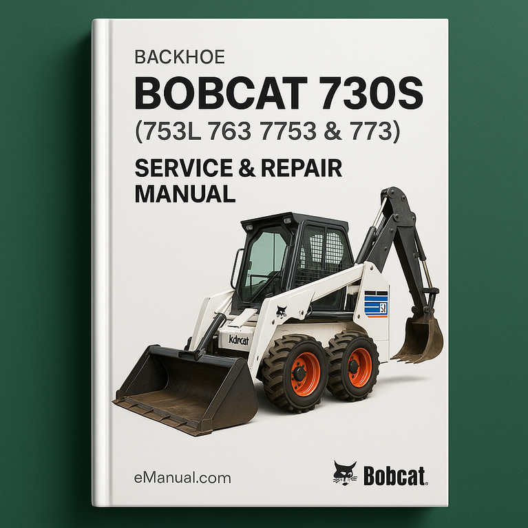 BOBCAT 730S (753L 763 7753 & 773) Backhoe Service Repair Manual