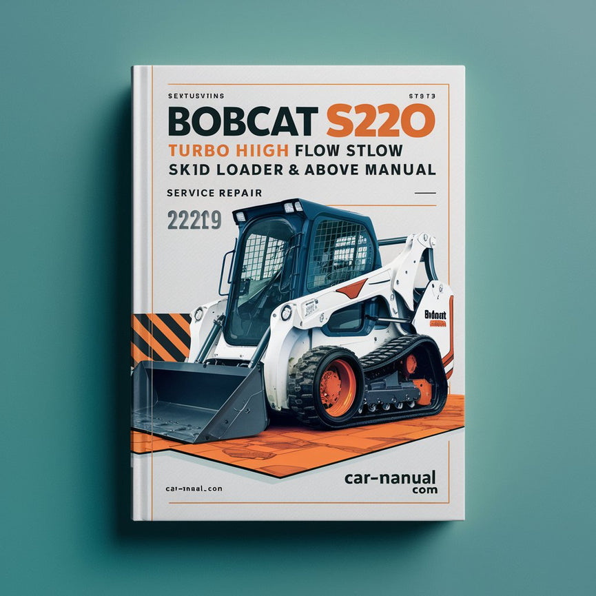 BOBCAT S220 Turbo High FLOW SKID Steer Loader SN 523211001 & Above Service Repair Manual