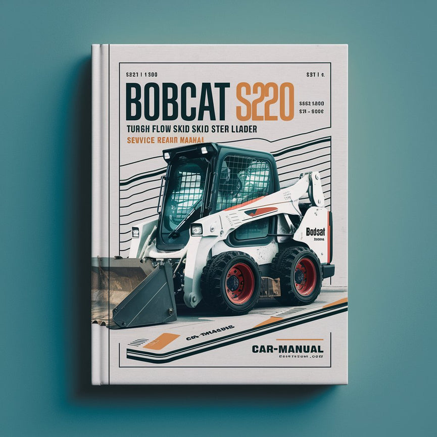 BOBCAT S220 Turbo High FLOW SKID Steer Loader SN 526211001 & Above Service Repair Manual