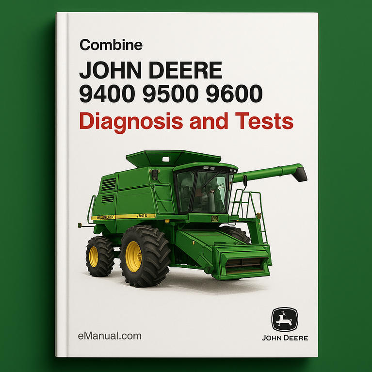John Deere 9400 9500 9600 Combines Diagnosis and Tests Technical Manual