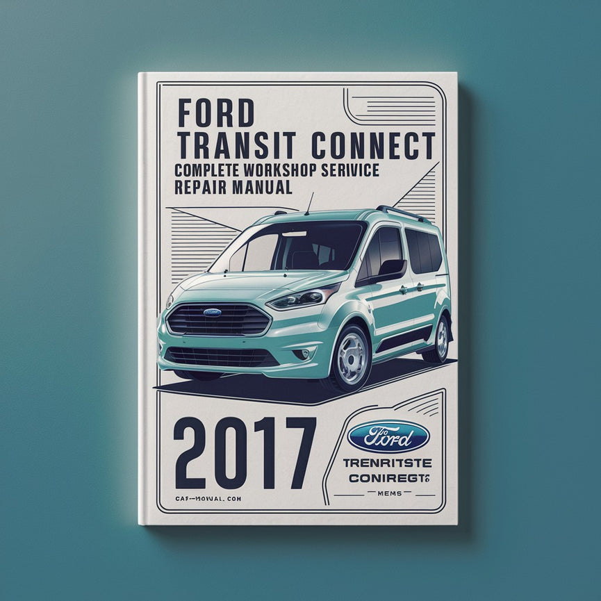 Ford Transit Connect Complete Workshop Service Repair Manual 2017