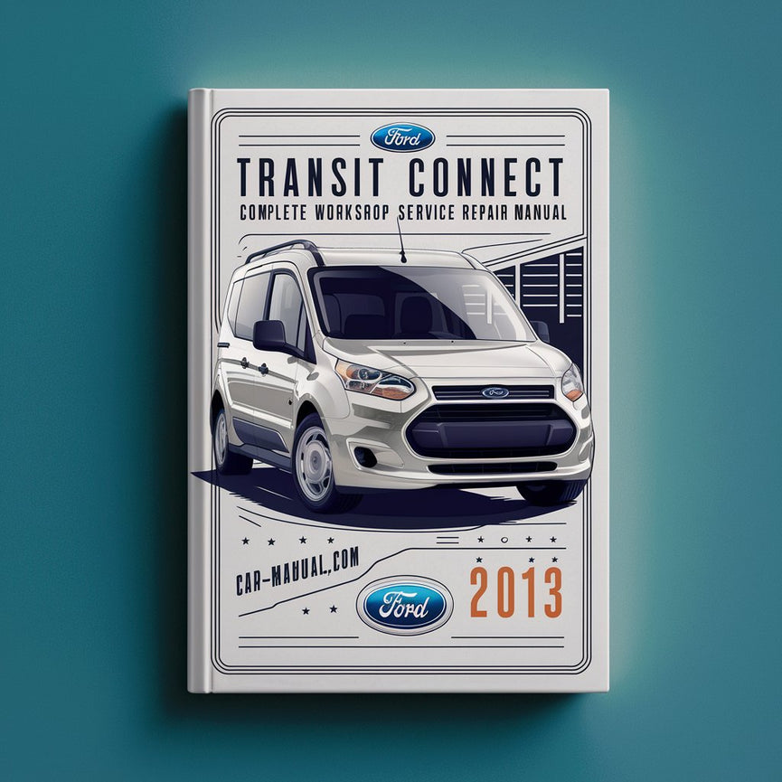 Ford Transit Connect Complete Workshop Service Repair Manual 2013