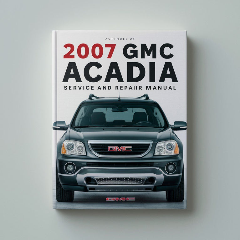 2007 GMC Acadia Service and Repair Manual PDF Download