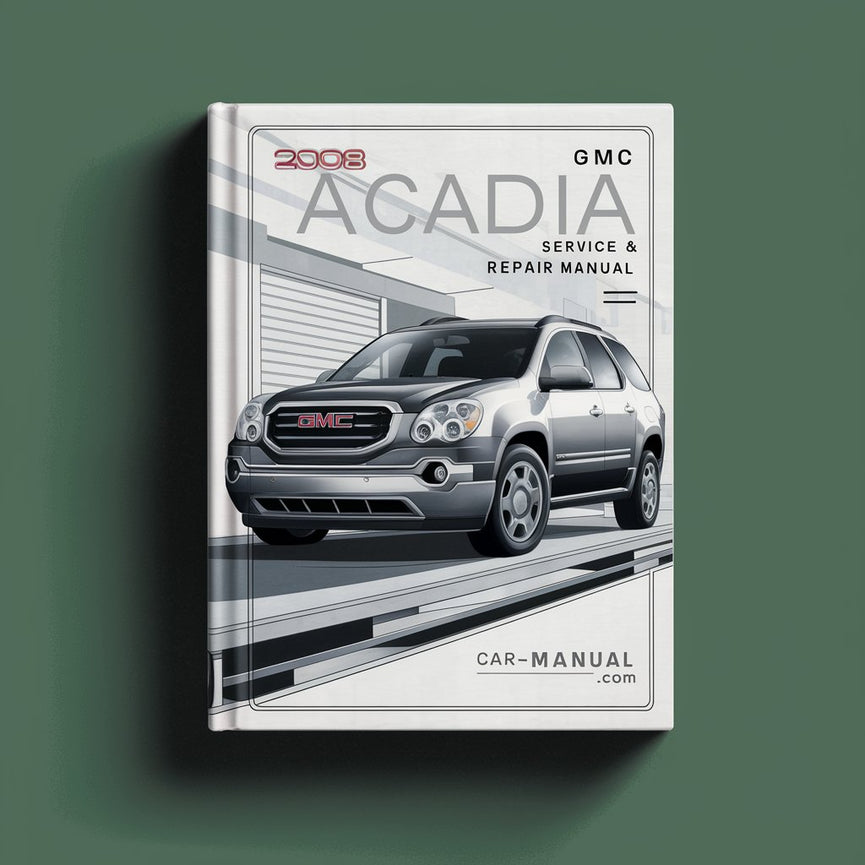 2008 GMC Acadia Service and Repair Manual PDF Download