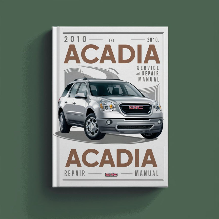 2010 GMC Acadia Service and Repair Manual