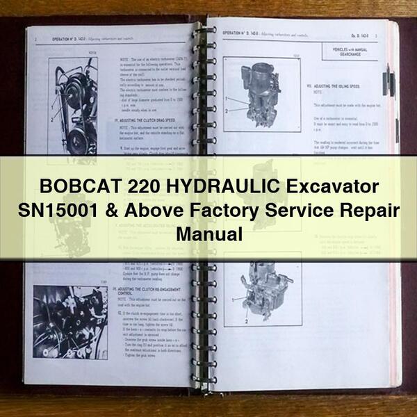 BOBCAT 220 HYDRAULIC Excavator SN15001 & Above Factory Service Repair Manual