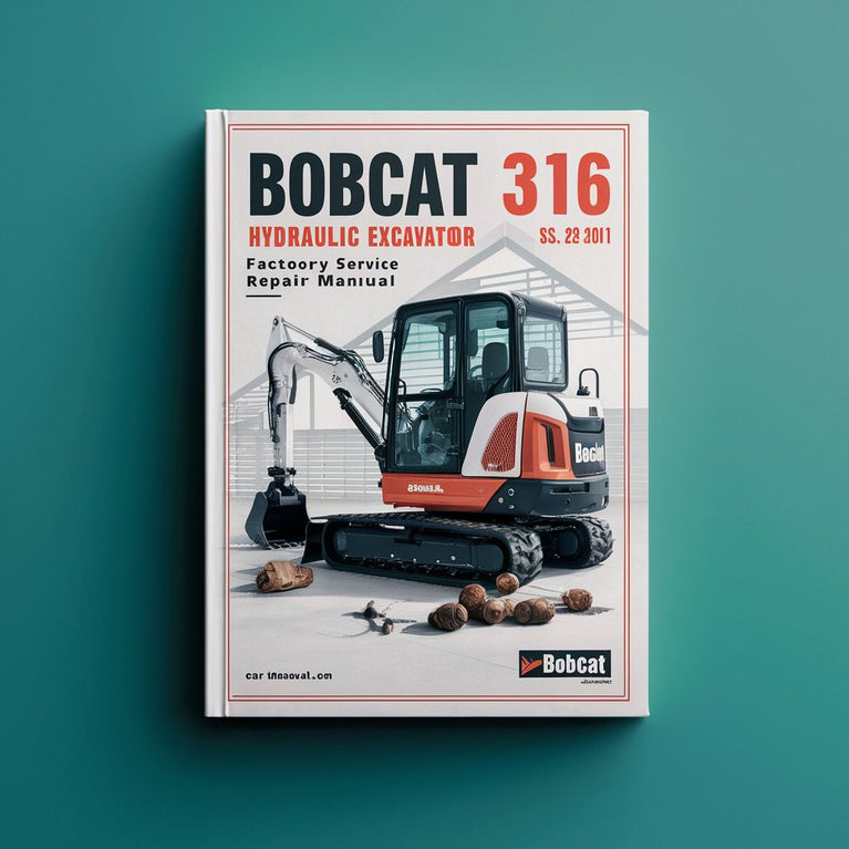 BOBCAT 316 HYDRAULIC Excavator SN 522911001 & Above Factory Service Repair Manual