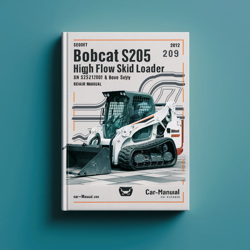 BOBCAT S205 Turbo High FLOW SKID Steer Loader SN 528511001 & Above Service Repair Manual