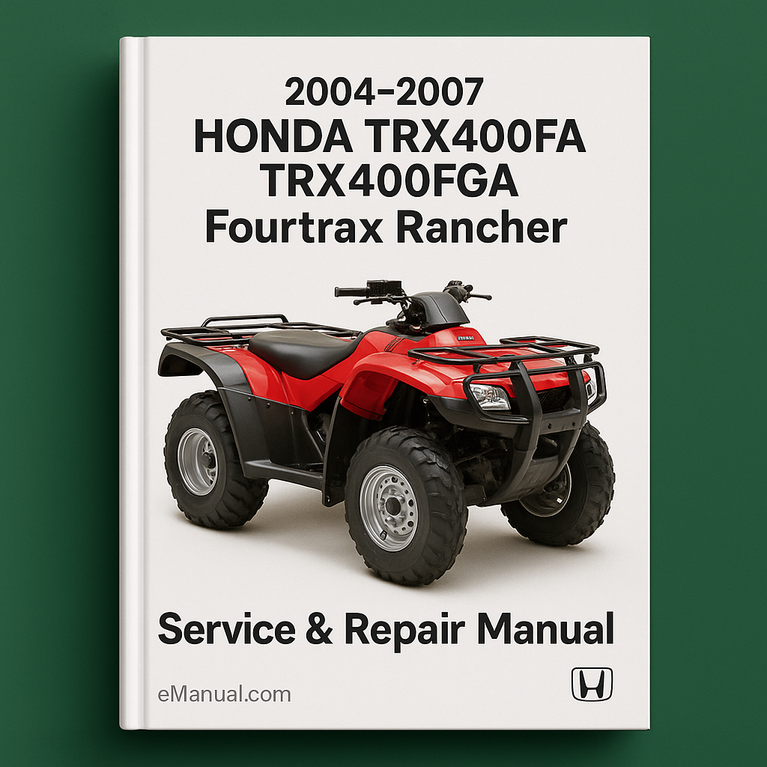 2004-2007 Honda TRX400FA TRX400FGA Fourtrax Rancher Service Repair Manual