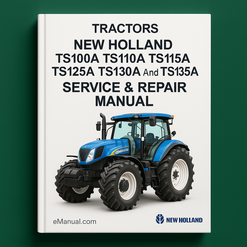 New Holland TS100A TS110A TS115A TS125A TS130A And TS135A Tractors Service Repair Manual