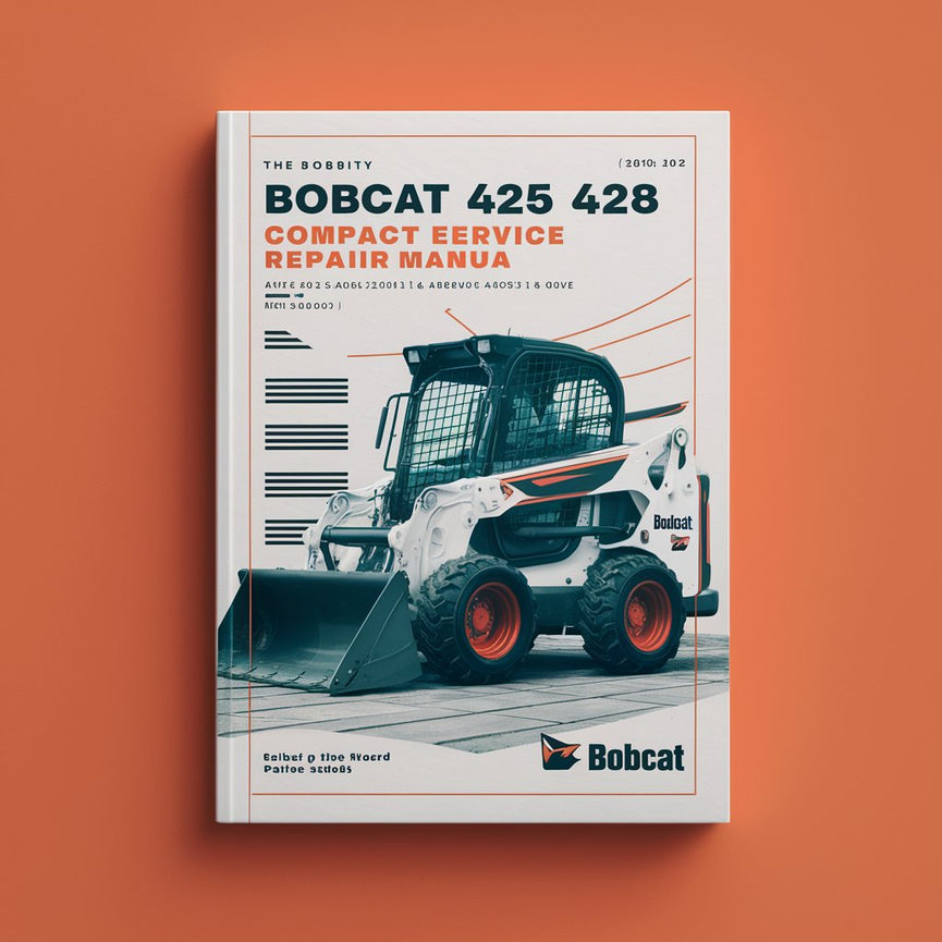 Bobcat 425 428 Compact Excavator Workshop Service Repair Manual (425 S/N AACJ11001 & Above 425 S/N A9K311001 & Above 428 S/N A9K411001 & Above) PDF Download