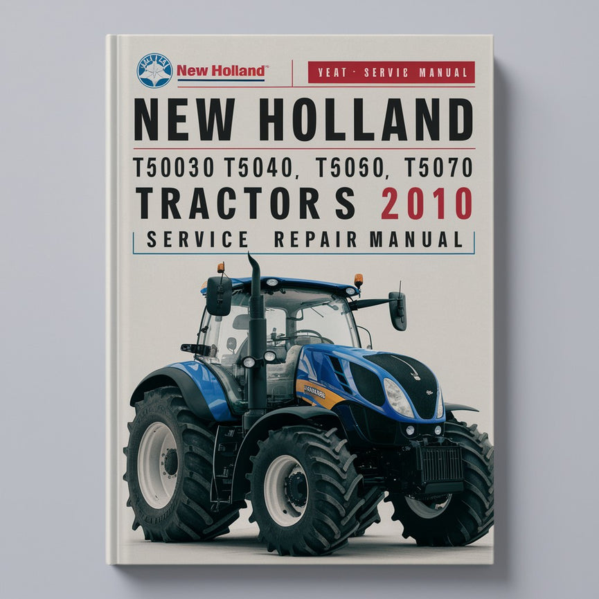 New Holland T5030 T5040 T5050 T5060 T5070 Tractors 2010 Service Repair Manual