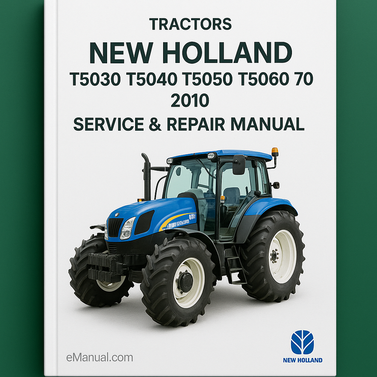 New Holland T5030 T5040 T5050 T5060 T5070 Tractors 2010 Service Repair Manual