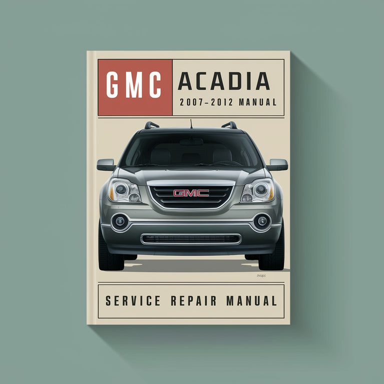 GMC ACADIA 2007-2012 Service Repair Manual