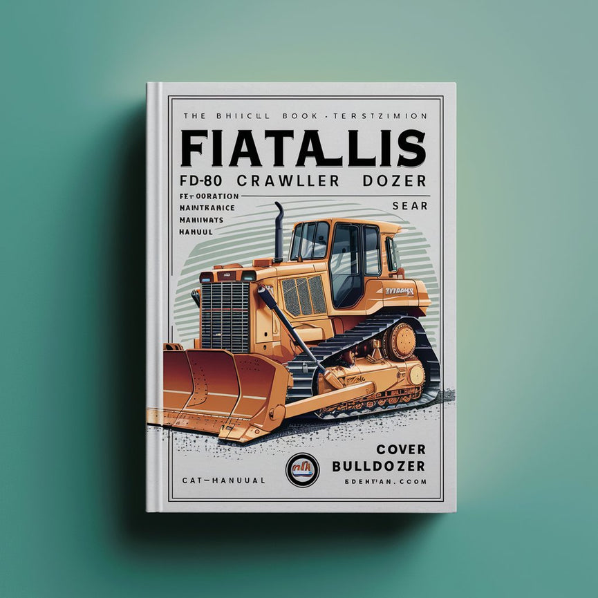 Juego de manuales de topadora de orugas FiatAllis FD80 - Manual de operación, mantenimiento y manual de taller de servicio de reparación BullDozer Descargar PDF