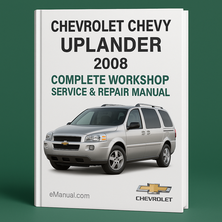 Chevrolet Chevy Uplander Complete Workshop Service Repair Manual 2008