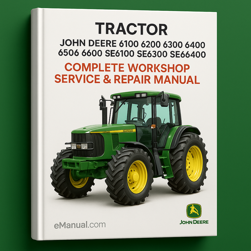 John Deere 6100 6200 6300 6400 6506 6600 SE6100 SE6200 SE6300 SE6400 Tractor (TM4493) Complete Workshop Service Repair Manual