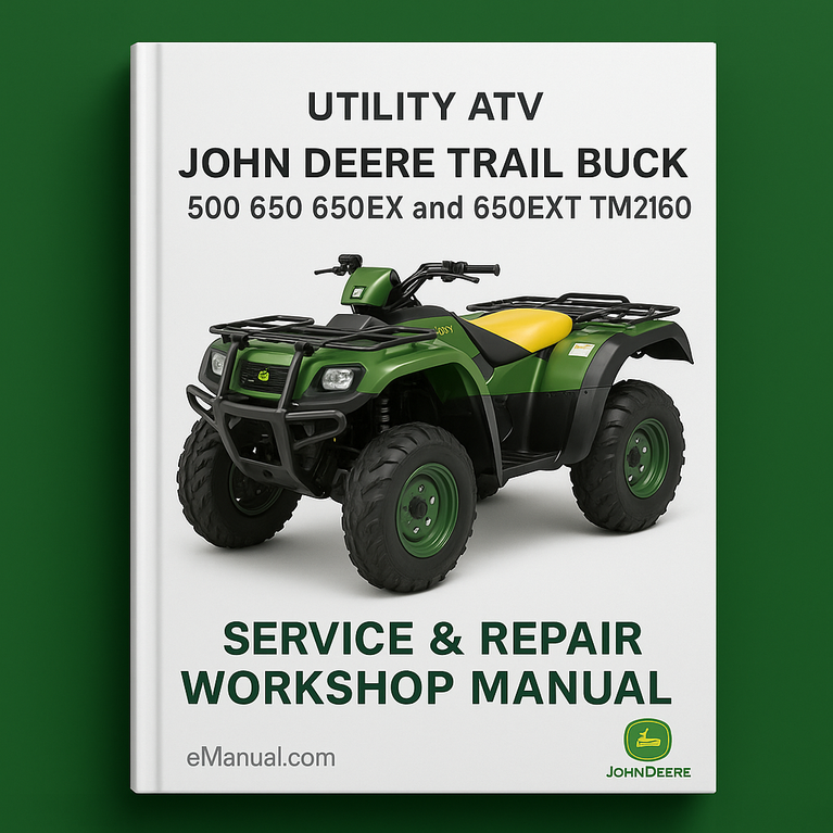 John Deere Trail Buck Utility ATV 500 650 650EX and 650EXT TM2160 Service Repair Workshop Manual