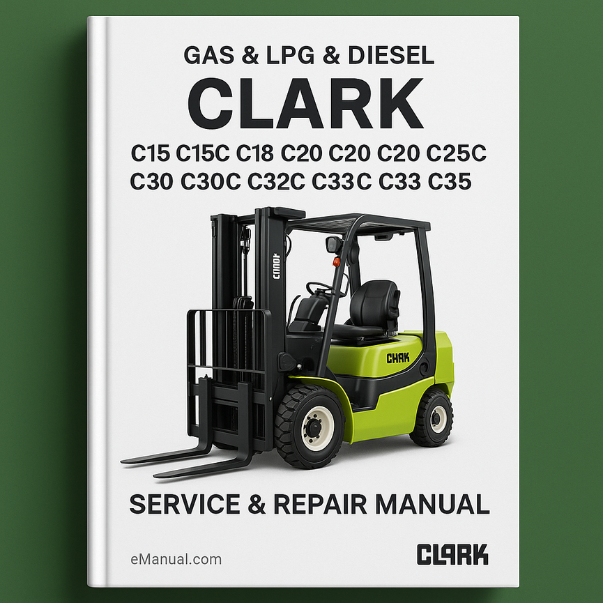 Clark C15 C15C C18 C18C C20s C20sC C20 C20C C25 C25C C30 C30C C32C C33 C35 Gas & LPG & Diesel Forklift Service Repair Manual
