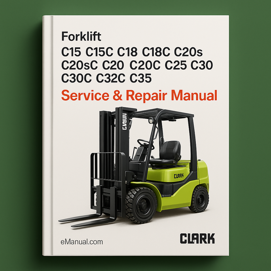Clark C15 C15C C18 C18C C20s C20sC C20 C20C C25 C25C C30 C30C C32C C35 Forklift Service Repair Manual