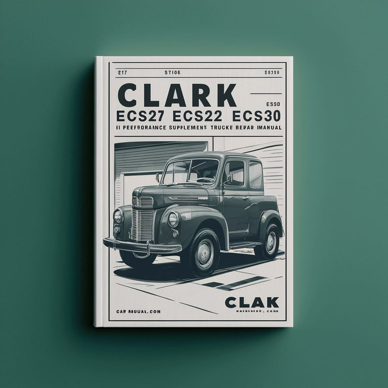 Clark ECS17 ECS20 ECS22 ECS25 ECS27 ECS30 HI Performance Supplement Forklift Trucks Service Repair Manual