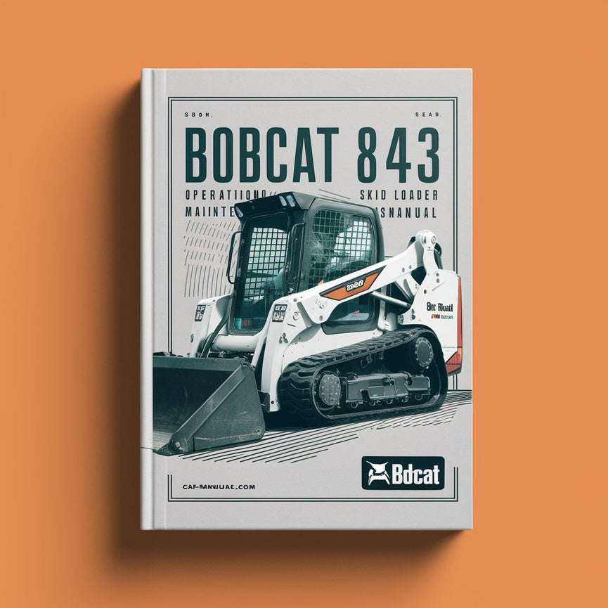 Bobcat 843 Skid Steer Loader Operation & Maintenance Manual