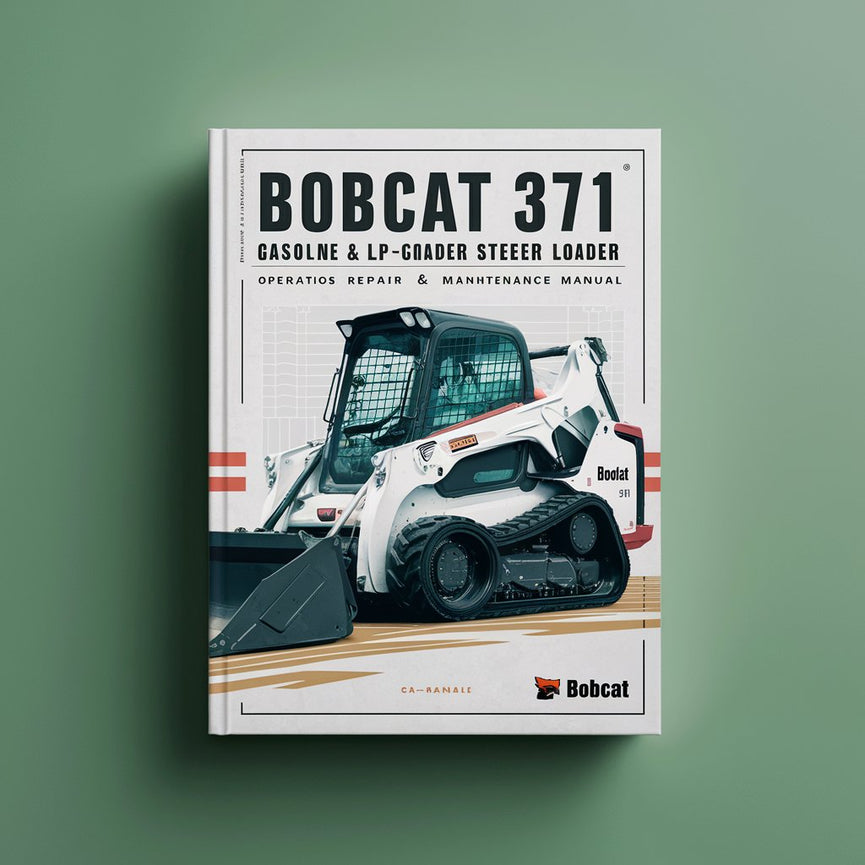 Bobcat 371 (Gasoline & L.P. Gas) Skid Steer Loader Service Repair Manual + Operation & Maintenance Manual