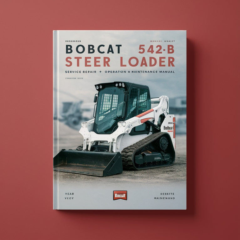 Bobcat 542B Skid Steer Loader Service Repair Manual + Operation & Maintenance Manual