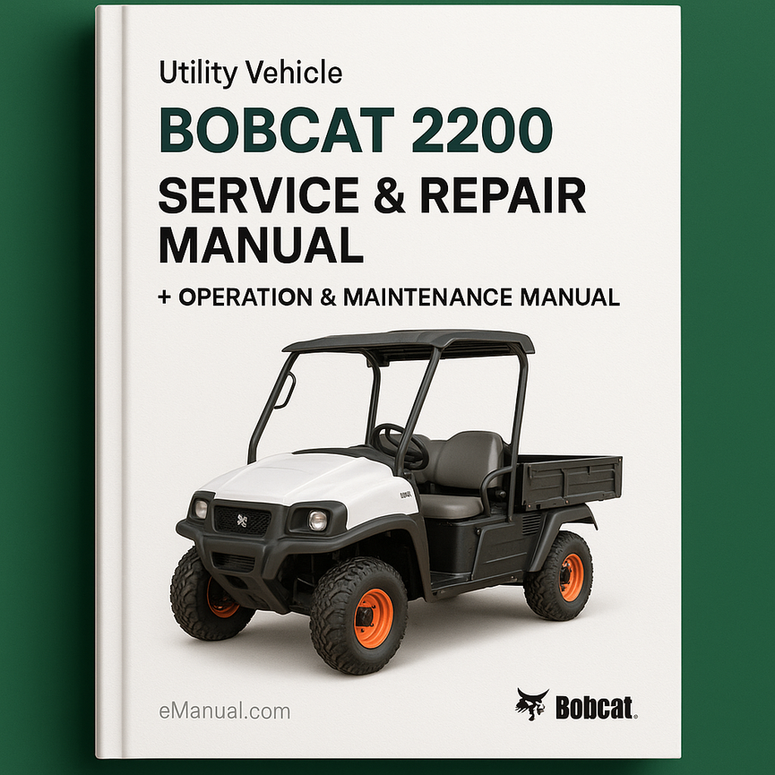 Bobcat 2200 Utility Vehicle Service Repair Manual + Operation & Maintenance Manual