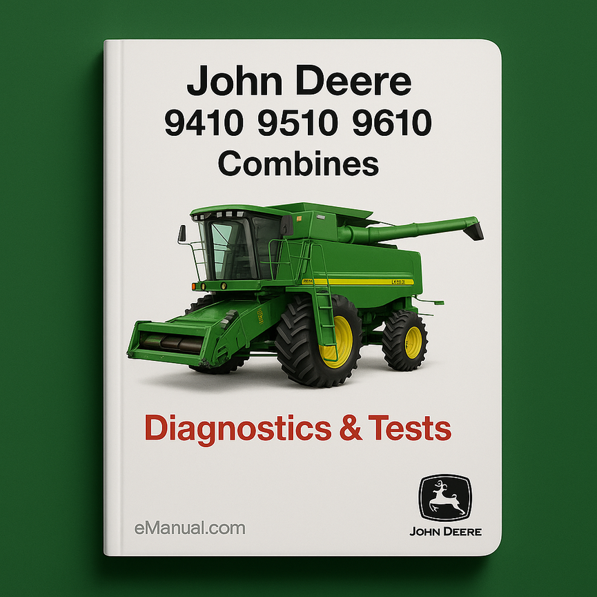 John Deere 9410 9510 9610 Combines Diagnostics & Tests Technical Manual(TM1702)