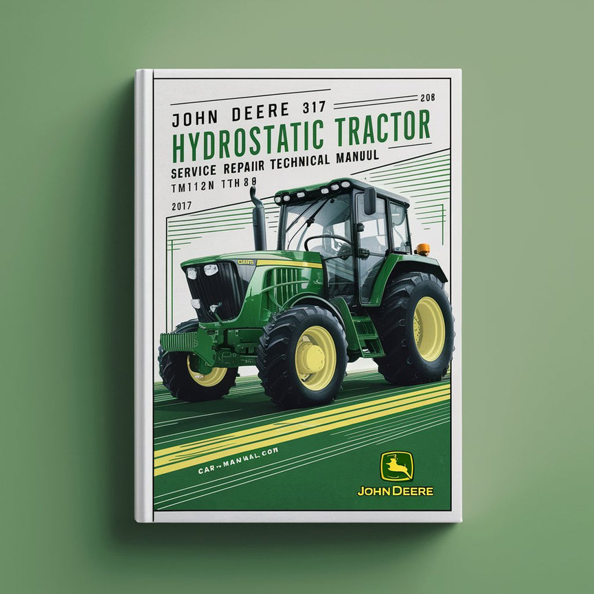 John Deere 317 Hydrostatic Tractor Service Repair Technical Manual TM1208-Improved-