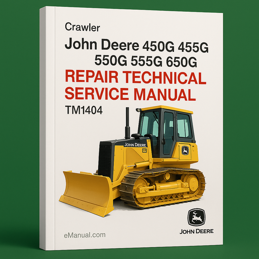 John Deere 450G 455G 550G 555G 650G Crawler Repair Technical Service Manual TM1404-Improved-PDF