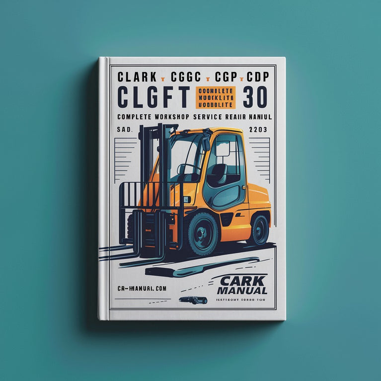 Clark CGC CGP CDP 20 25 30 Forklift Complete Workshop Service Repair Manual