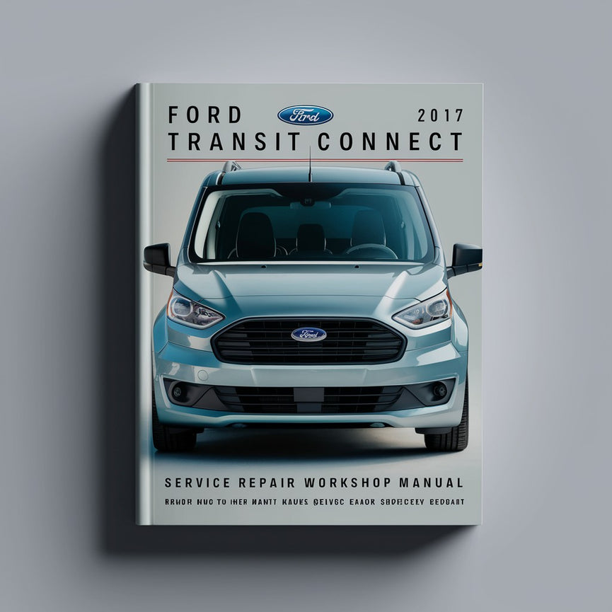 Ford Transit Connect 2017 Service Repair Workshop Manual