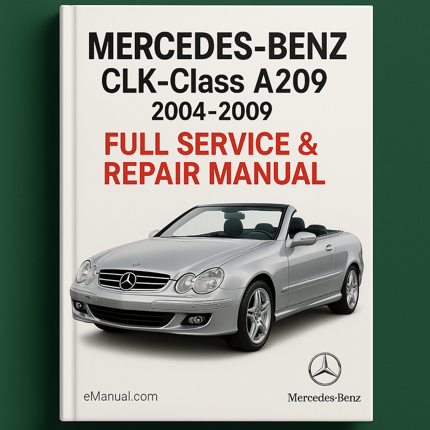 Mercedes Benz CLK Class A209 2004-2009 Full Service & Repair Manual