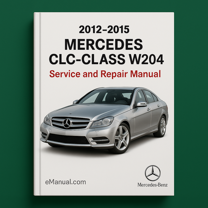 2012-2015 Mercedes CLC-Klasse W204 Wartungs- und Reparaturhandbuch