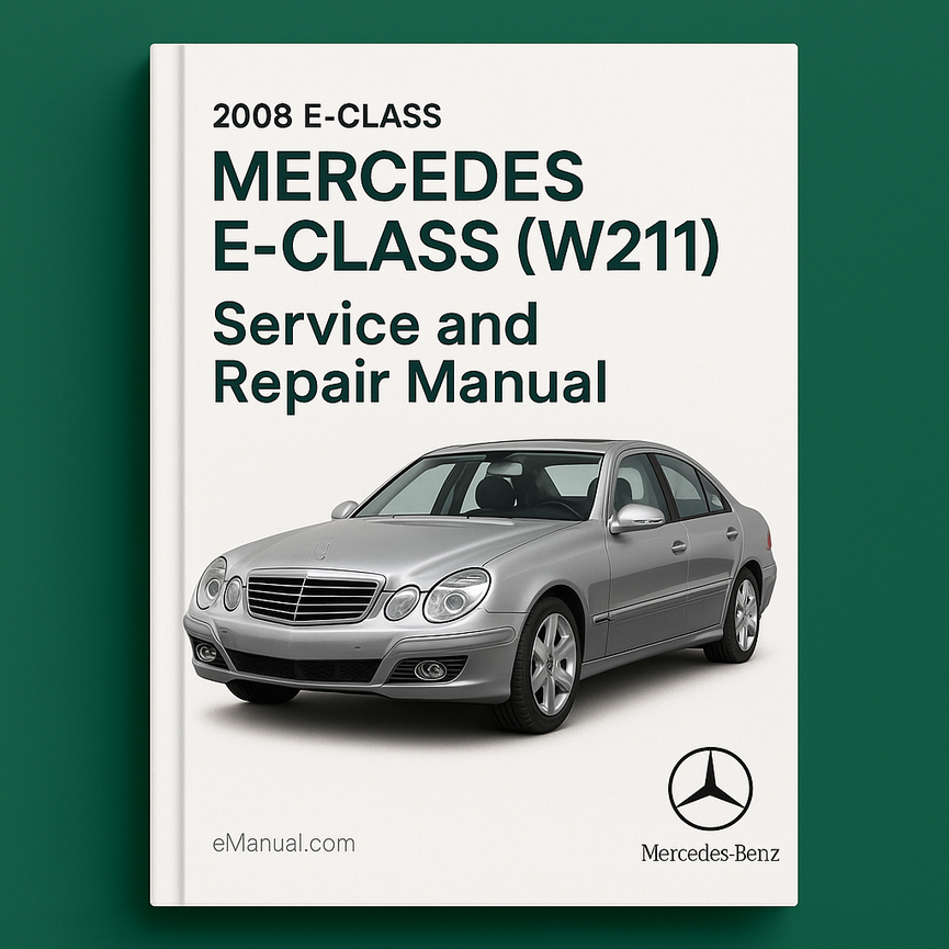 2008 Mercedes E-Class (W211) Service and Repair Manual