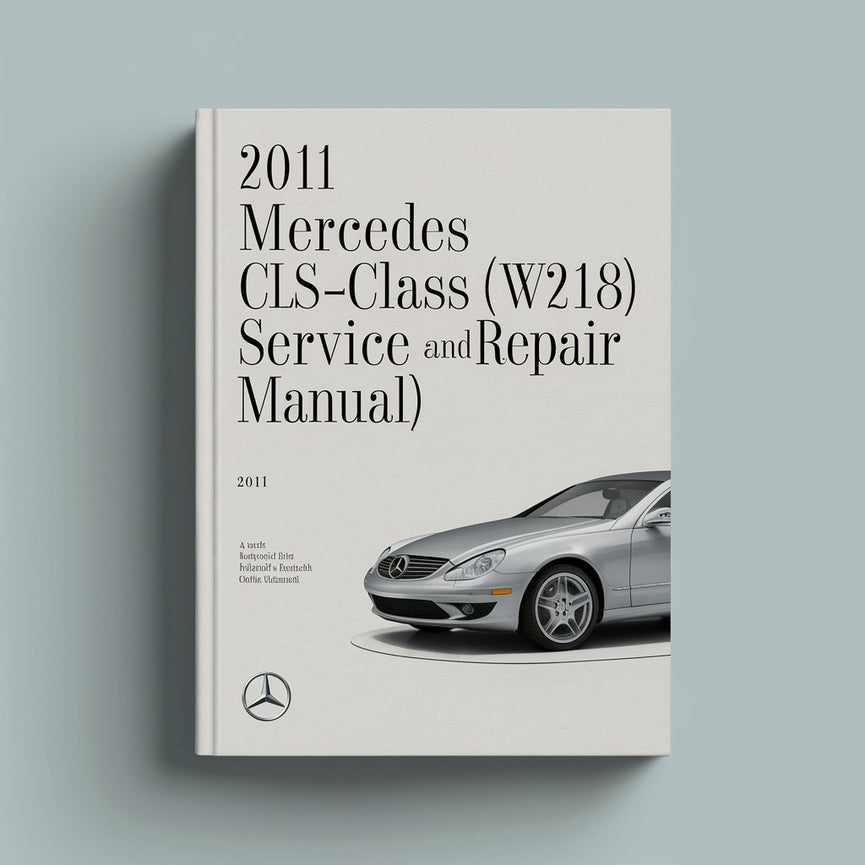 2011 Mercedes CLS-Class (W218) Service and Repair Manual